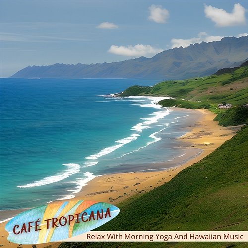 Relax with Morning Yoga and Hawaiian Music Café Tropicana
