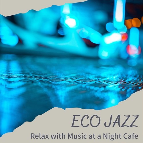Relax with Music at a Night Cafe Eco Jazz