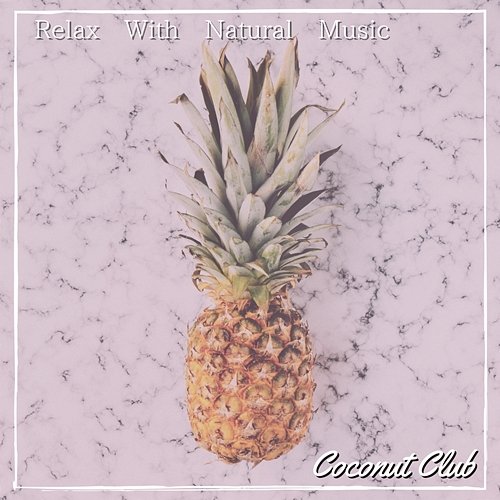 Relax with Natural Music Coconut Club
