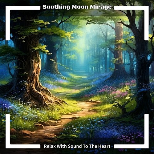 Relax with Sound to the Heart Soothing Moon Mirage