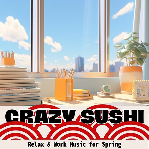 Relax & Work Music for Spring Crazy Sushi