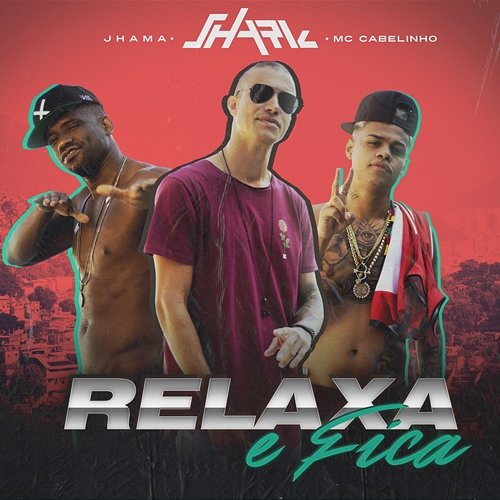 Relaxa E Fica Shark, MC Cabelinho, Jhama