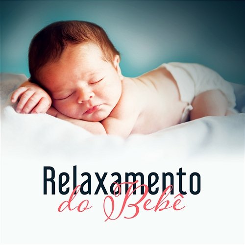 Relaxamento do Bebê: 30 Música para Relaxamento Profundo, Cura para Insônia do Bebê, Calma Hora da Sesta Música Mágica para Bebês de Sono