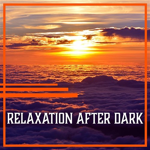 Relaxation After Dark: Natural Sound Therapy, New Age Music for Meditation, Stress Reduction & Yoga Relaxing Music Master