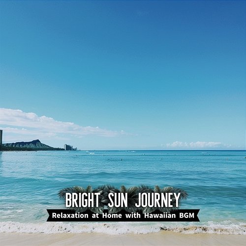 Relaxation at Home with Hawaiian Bgm Bright Sun Journey