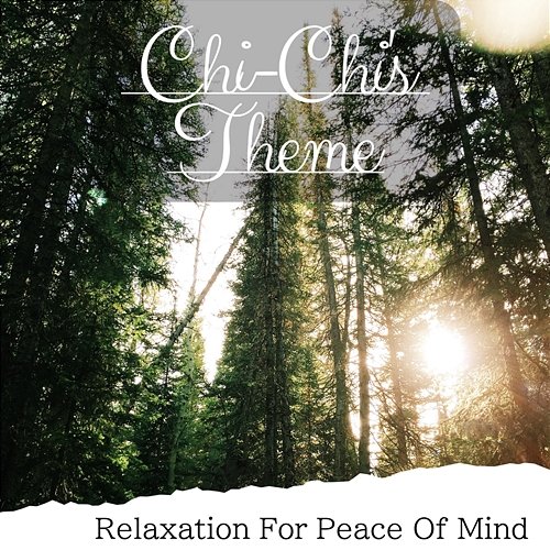 Relaxation for Peace of Mind Chi-Chi's Theme