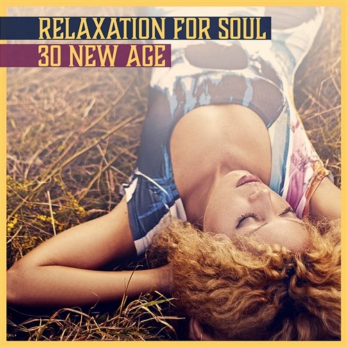 Relaxation for Soul: 30 New Age – Peaceful Music for Reading, Deep Silence, Optimistic Think, Pure Nature for Good Day Relaxing Music Master