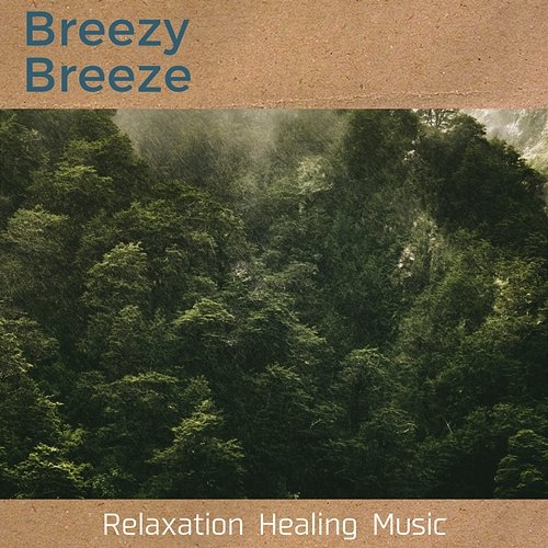 Relaxation Healing Music Breezy Breeze