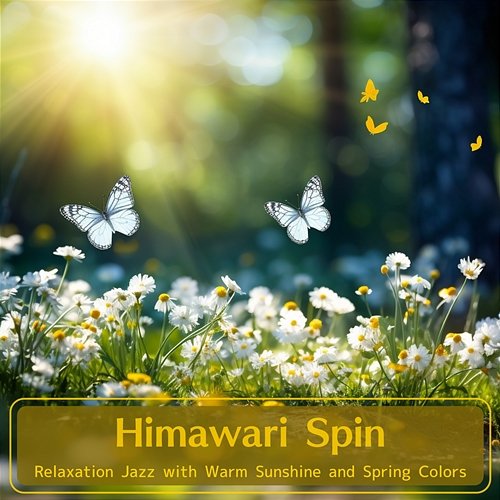 Relaxation Jazz with Warm Sunshine and Spring Colors Himawari Spin