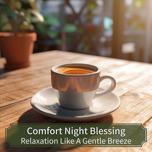 Relaxation Like a Gentle Breeze Comfort Night Blessing