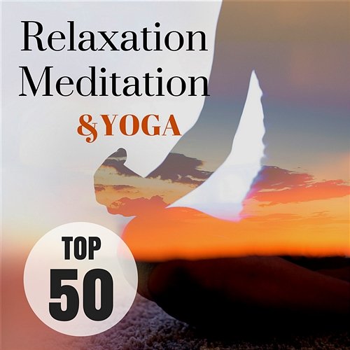 Relaxation Meditation & Yoga – Best 50 Tracks for Mindfulness, Zen Buddhism, Instrumental Piano & Flute, Relaxing Nature Sounds Yoga Meditation Zen