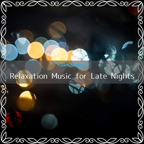 Relaxation Music for Late Nights Calm Strings