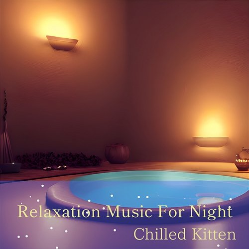 Relaxation Music for Night Chilled Kitten