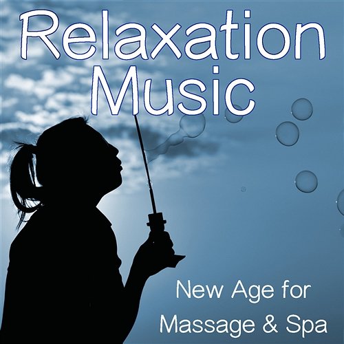 Relaxation Music – New Age for Massage & Spa New Age Relaxation