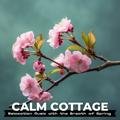Relaxation Music with the Breath of Spring Calm Cottage