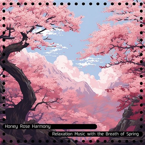 Relaxation Music with the Breath of Spring Honey Rose Harmony