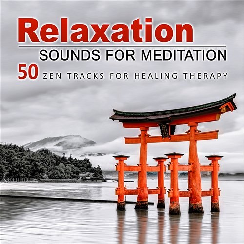 Relaxation Sounds for Meditation: 50 Zen Tracks for Healing Therapy, Inner Balance, Music for Stress Relief & Serenity Reiki Healing Zone