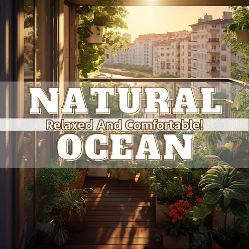 Relaxed and Comfortable ! Natural Ocean