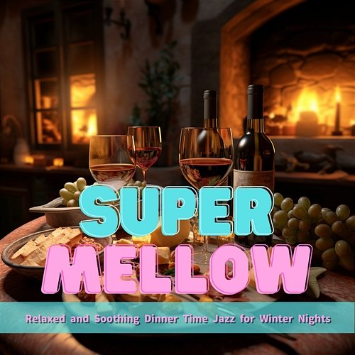 Relaxed and Soothing Dinner Time Jazz for Winter Nights Super Mellow