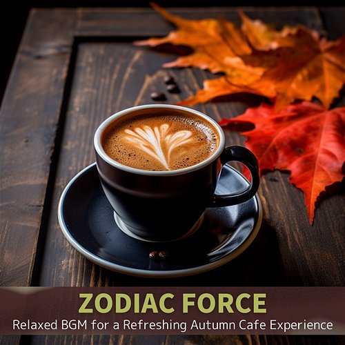 Relaxed Bgm for a Refreshing Autumn Cafe Experience Zodiac Force