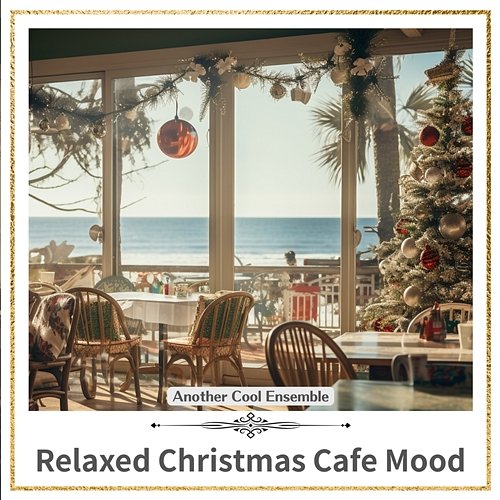 Relaxed Christmas Cafe Mood Another Cool Ensemble