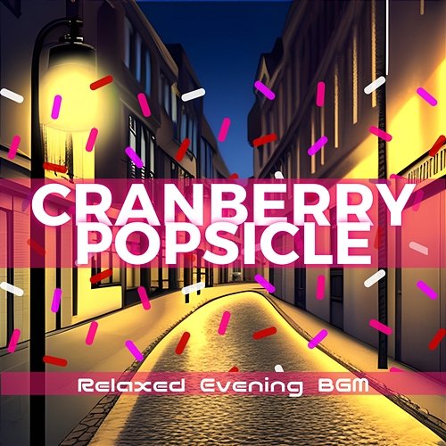 Relaxed Evening Bgm Cranberry Popsicle