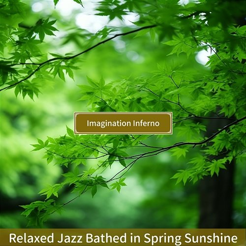 Relaxed Jazz Bathed in Spring Sunshine Imagination Inferno