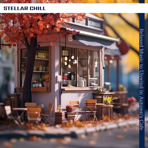 Relaxed Music to Unwind in Autumn's Cafe Stellar Chill