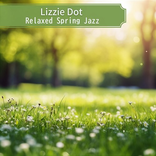 Relaxed Spring Jazz Lizzie Dot