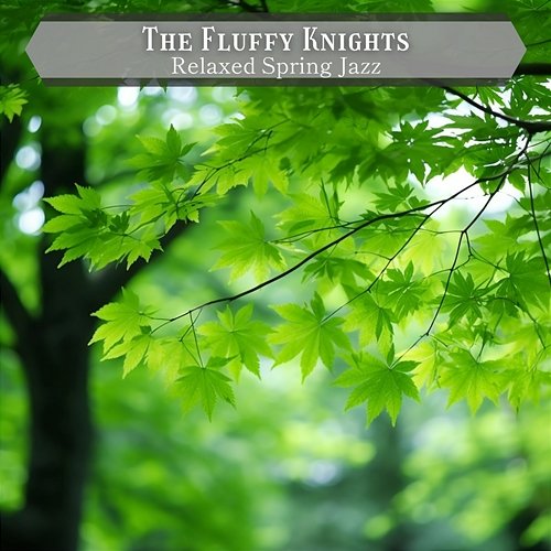 Relaxed Spring Jazz The Fluffy Knights