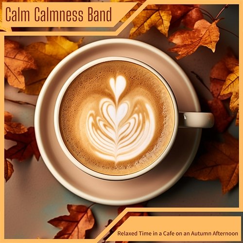 Relaxed Time in a Cafe on an Autumn Afternoon Calm Calmness Band