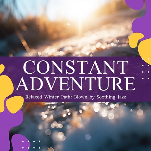 Relaxed Winter Path: Blown by Soothing Jazz Constant Adventure