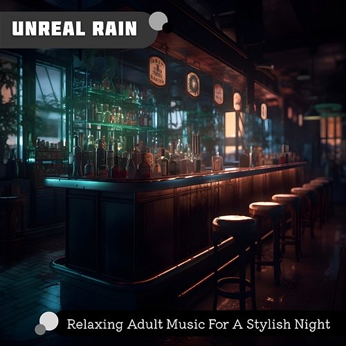 Relaxing Adult Music for a Stylish Night Unreal Rain