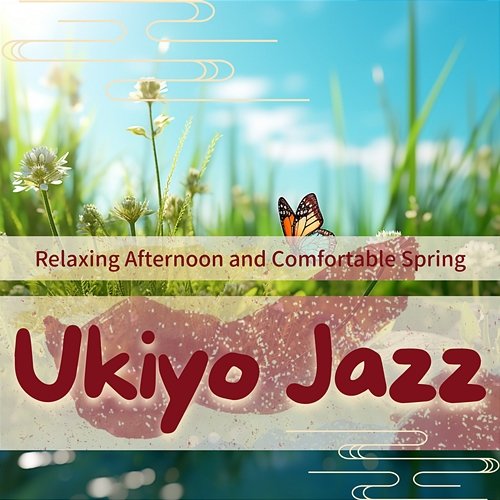 Relaxing Afternoon and Comfortable Spring Ukiyo Jazz