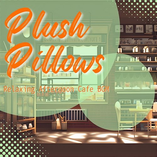 Relaxing Afternoon Cafe Bgm Plush Pillows
