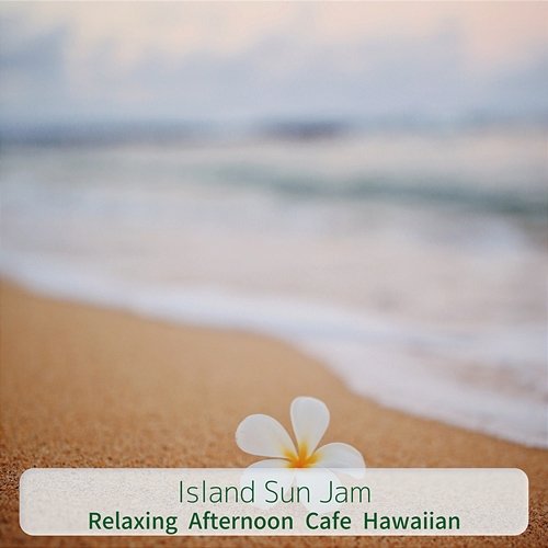 Relaxing Afternoon Cafe Hawaiian Island Sun Jam