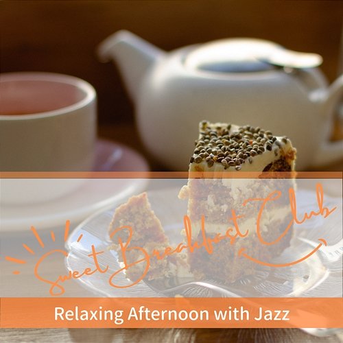 Relaxing Afternoon with Jazz Sweet Breakfast Club