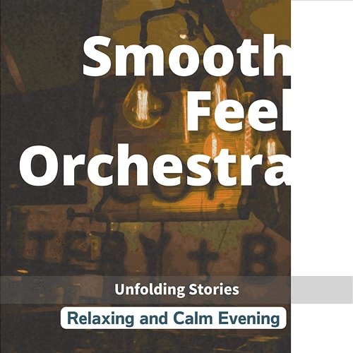 Relaxing and Calm Evening - Unfolding Stories Smooth Feel Orchestra
