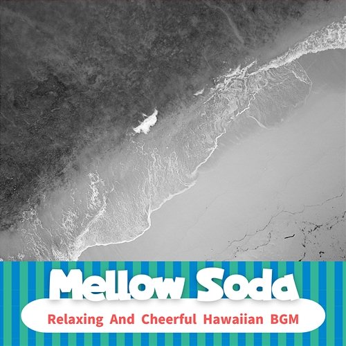 Relaxing and Cheerful Hawaiian Bgm Mellow Soda