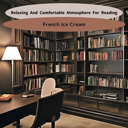 Relaxing and Comfortable Atmosphere for Reading French Ice Cream