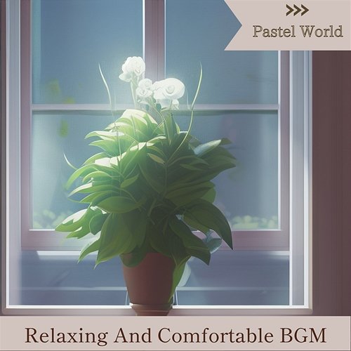 Relaxing and Comfortable Bgm Pastel World