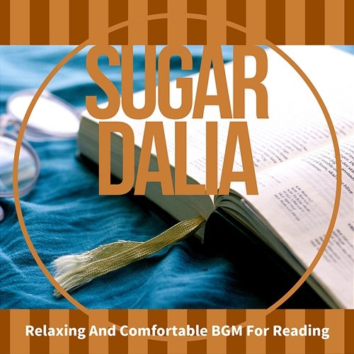 Relaxing and Comfortable Bgm for Reading Sugar Dalia
