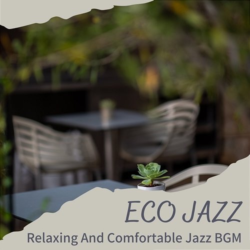 Relaxing and Comfortable Jazz Bgm Eco Jazz