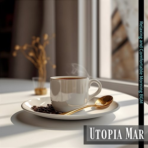 Relaxing and Comfortable Morning Bgm Utopia Mar
