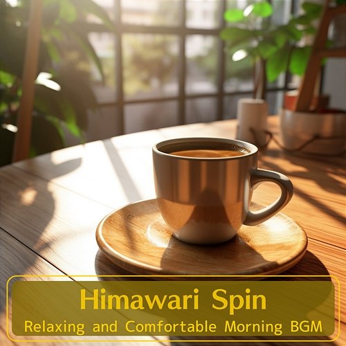 Relaxing and Comfortable Morning Bgm Himawari Spin