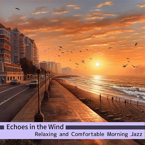 Relaxing and Comfortable Morning Jazz Echoes in the Wind
