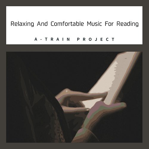 Relaxing and Comfortable Music for Reading A-Train Project