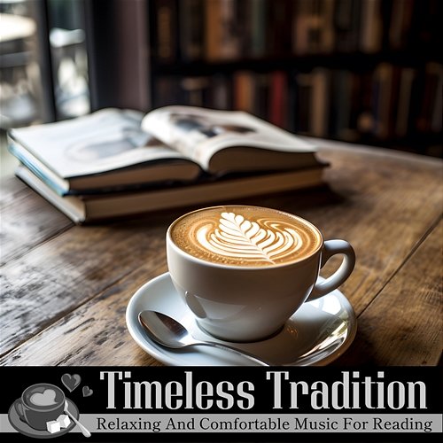 Relaxing and Comfortable Music for Reading Timeless Tradition