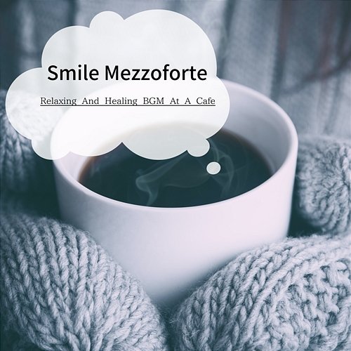 Relaxing and Healing Bgm at a Cafe Smile Mezzoforte