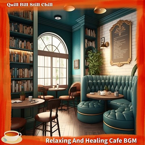 Relaxing and Healing Cafe Bgm Quill Bill Still Chill